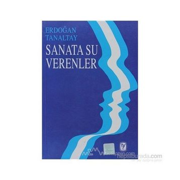 SANATA SU VERENLER - ERDOĞAN TANALTAY