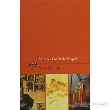 SANATÇI GÖZÜYLE KÖPEK - NAZAN İPŞİROĞLU