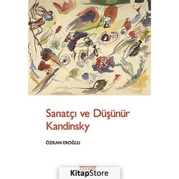 Sanatçı ve Düşünür Kandinsky - Özkan Eroğlu