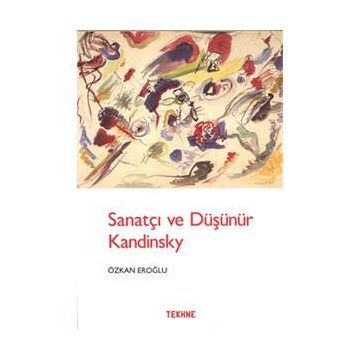 Sanatçı ve Düşünür Kandinsky - Özkan Eroğlu