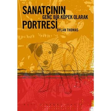 SANATÇININ GENÇ BIR KÖPEK OLARAK PORTRESI - DYLAN THOMAS