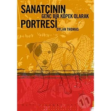 SANATÇININ GENÇ BIR KÖPEK OLARAK PORTRESI - DYLAN THOMAS