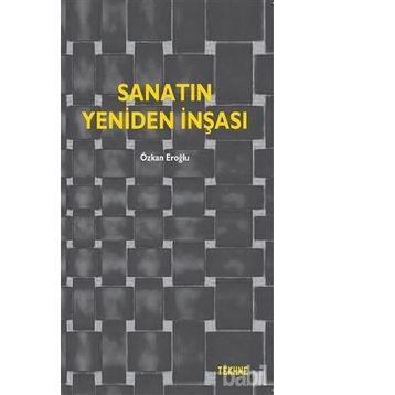 Sanatın Yeniden İnşası - Özkan Eroğlu