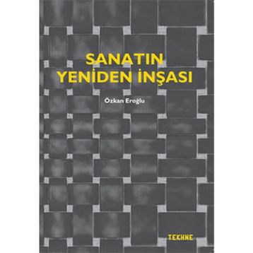 Sanatın Yeniden İnşası - Özkan Eroğlu
