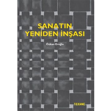 Sanatın Yeniden İnşası - Özkan Eroğlu