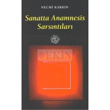 Sanatta Anamnesis Sarsıntıları - Necmi Karkın