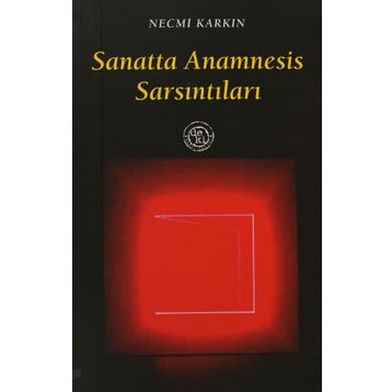 Sanatta Anamnesis Sarsıntıları - Necmi Karkın
