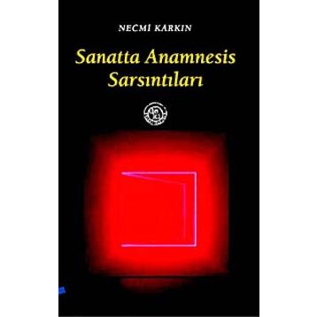 Sanatta Anamnesis Sarsıntıları - Necmi Karkın