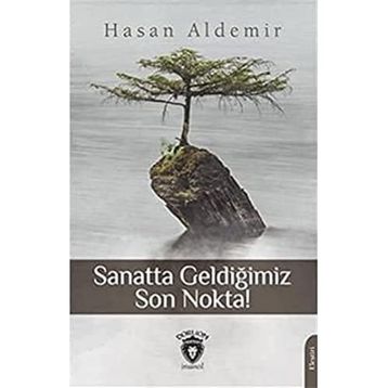 Sanatta Geldiğimiz Son Nokta - Hasan Aldemir