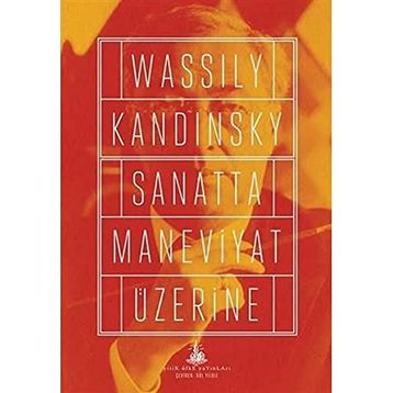 Sanatta Maneviyat Üzerine - Wassily Kandinsky