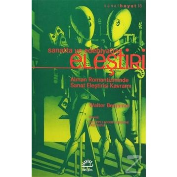 Sanatta ve Edebiyatta Eleştiri / Walter Benjamın
