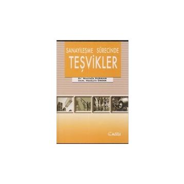 Sanayileşme Sürecinde Teşvikler - Mustafa Duman Hüseyin Önder