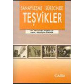 Sanayileşme Sürecinde Teşvikler - Mustafa Duman Hüseyin Önder