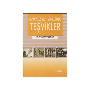 Sanayileşme Sürecinde Teşvikler - Mustafa Duman Hüseyin Önder