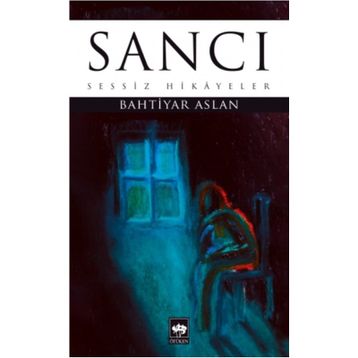 Sancı - Sessiz Hikayeler - Bahtiyar Aslan