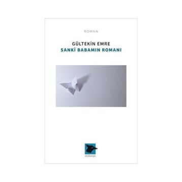 Sanki Babamın Romanı - Gültekin Emre