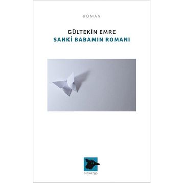 Sanki Babamın Romanı - Gültekin Emre