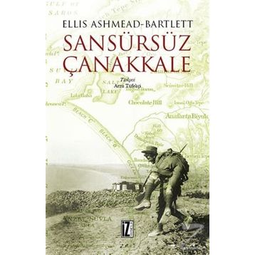 Sansürsüz Çanakkale - Ellis Ashmead-Bartlett