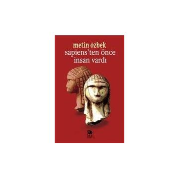 Sapiens'ten Önce İnsan Vardı / Metin Özbek