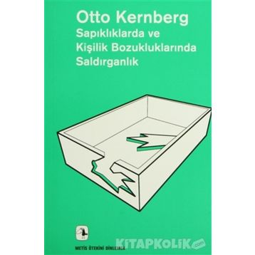 Sapıklıklarda ve Kişilik Bozukluklarında Saldırganlık - Otto F. Kernberg