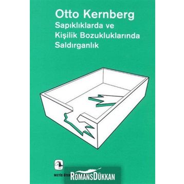 Sapıklıklarda ve Kişilik Bozukluklarında Saldırganlık - Otto F. Kernberg