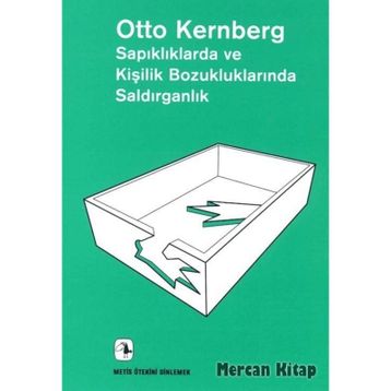 Sapıklıklarda ve Kişilik Bozukluklarında Saldırganlık - Otto F. Kernberg