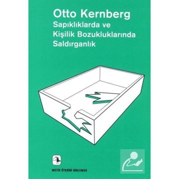 Sapıklıklarda ve Kişilik Bozukluklarında Saldırganlık - Otto F. Kernberg