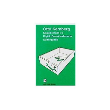 Sapıklıklarda ve Kişilik Bozukluklarında Saldırganlık - Otto F. Kernberg