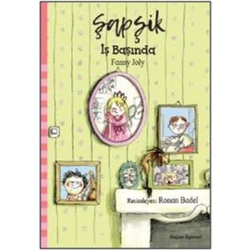 Şapşik - İş Başında - Fanny Joly