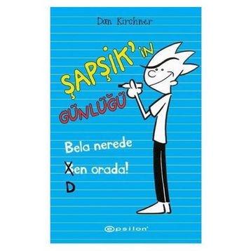 Şapşik’in Günlüğü Bela Nerede Ben Orada - Dan Kirchner