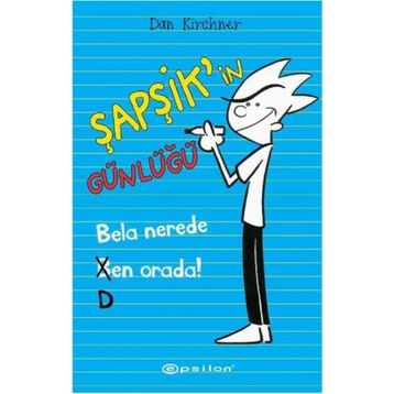 Şapşik’in Günlüğü Bela Nerede Ben Orada - Dan Kirchner