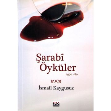 Şarabi Öyküler - İsmail Kaygusuz