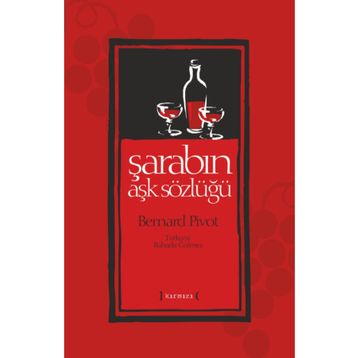 Şarabın Aşk Sözlüğü - Bernard Pivot