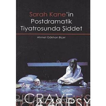 SARAH KANE'IN POSTDRAMATIK TIYATROSUNDA ŞİDDET - AHMET GÖKHAN BİÇER