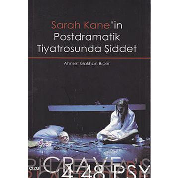 SARAH KANE'IN POSTDRAMATIK TIYATROSUNDA ŞİDDET - AHMET GÖKHAN BİÇER
