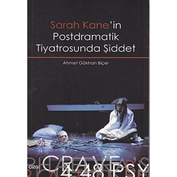 SARAH KANE'IN POSTDRAMATIK TIYATROSUNDA ŞİDDET - AHMET GÖKHAN BİÇER