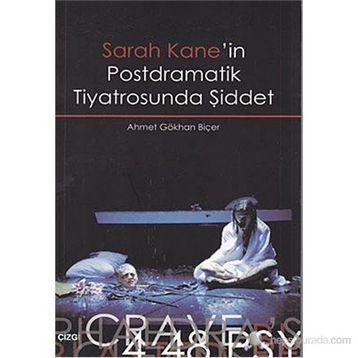 SARAH KANE'IN POSTDRAMATIK TIYATROSUNDA ŞİDDET - AHMET GÖKHAN BİÇER