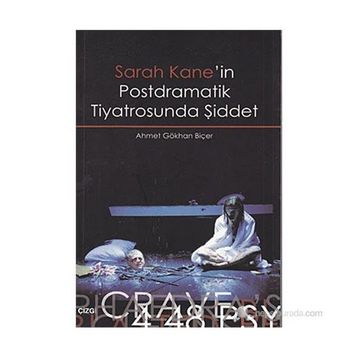 SARAH KANE'IN POSTDRAMATIK TIYATROSUNDA ŞİDDET - AHMET GÖKHAN BİÇER