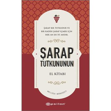 Şarap Tutkununun El Kitabı - Melissa Monosoff