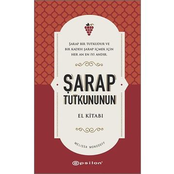 Şarap Tutkununun El Kitabı - Melissa Monosoff