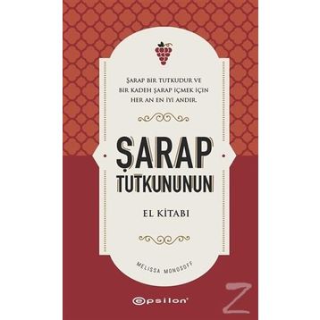 Şarap Tutkununun El Kitabı - Melissa Monosoff