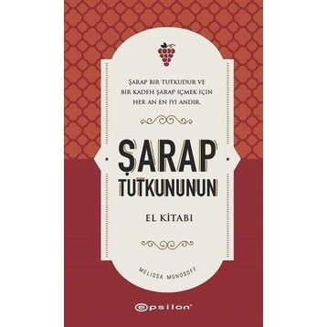 Şarap Tutkununun El Kitabı - Melissa Monosoff