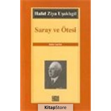 SARAY VE ÖTESİ - HALID ZIYA UŞAKLIGİL