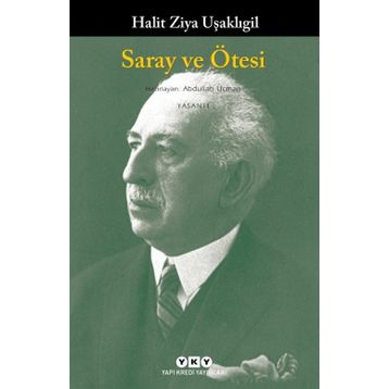SARAY VE ÖTESİ - HALID ZIYA UŞAKLIGİL