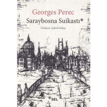 Saraybosna Suikastı - Georges Perec