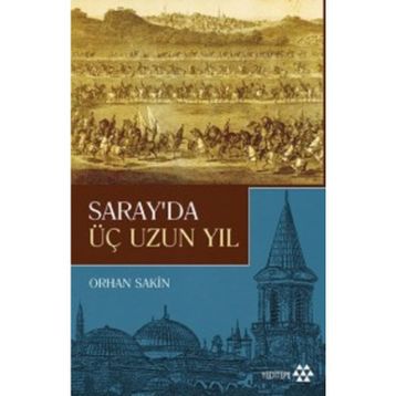 Saray'da Üç Uzun Yıl - Orhan Sakin