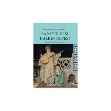 Sarayın Sesi Halkın Nefesi - Bayram Bilge Tokel