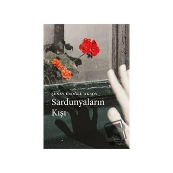 Sardunyaların Kışı - Şenay Eroğlu Aksoy