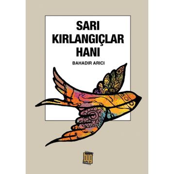 Sarı Kırlangıçlar Hanı - Bahadır Arıcı