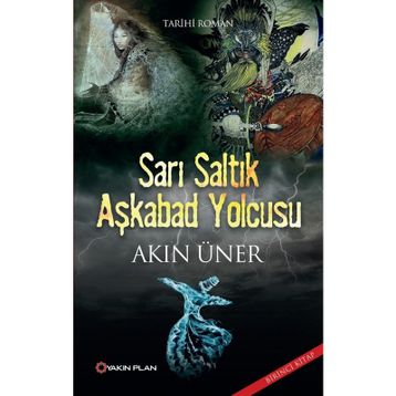 Sarı Saltık Aşkabad Yolcusu - Akın Üner